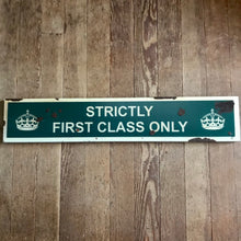Load image into Gallery viewer, &quot;Strictly First Class Only&quot; vintage style metal sign
